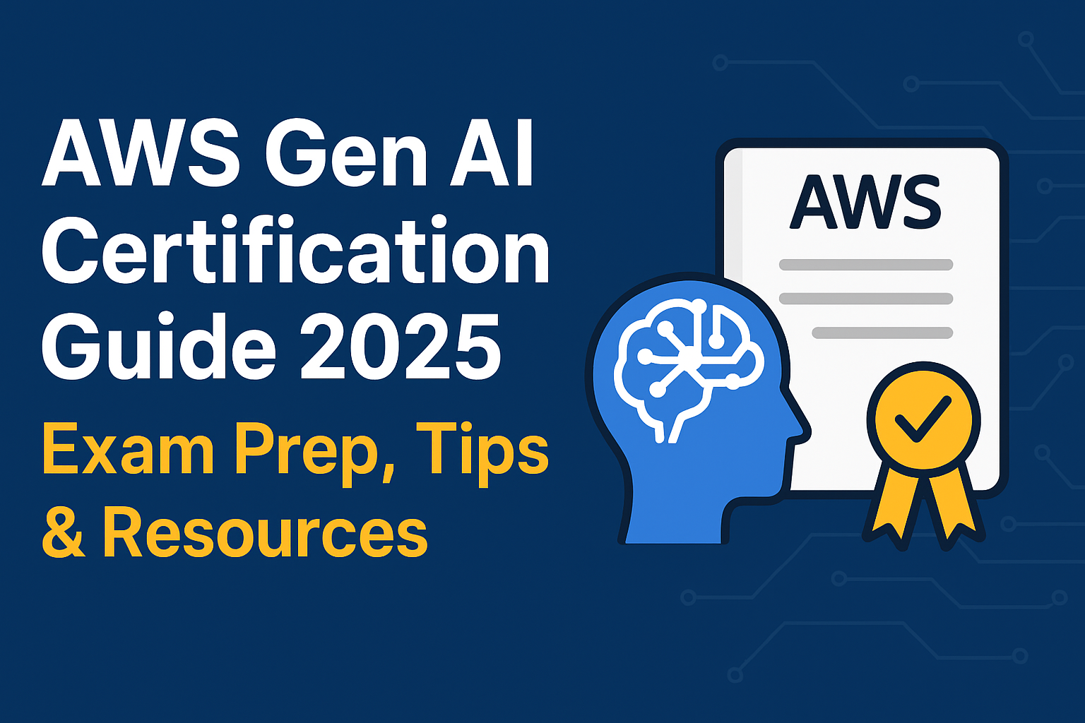 AWS Gen AI Certification Guide 2025 – Exam Prep, Tips & Resources