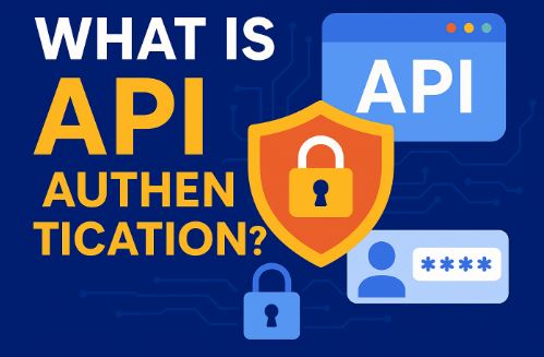 What is API Authentication? A Complete Guide